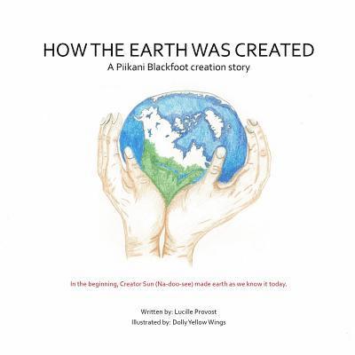 Lucille Provost, Jason Eaglespeaker - How The Earth Was Created, Häftad