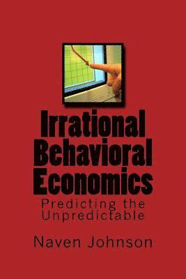 Naven Johnson - Irrational Behavioral Economics: Predicting the Unpredictable, Häftad. Tillgänglighet: Lägg i varukorg