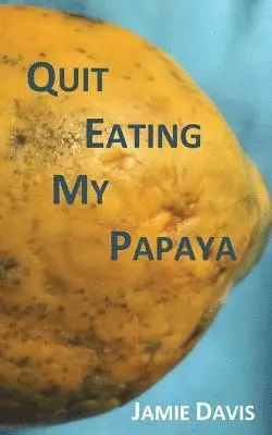 Jamie Davis - Quit Eating My Papaya, Häftad. Tillgänglighet: Lägg i varukorg