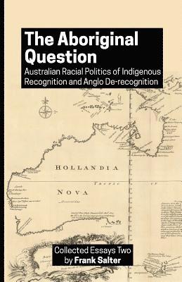 Frank K. Salter - The Aboriginal Question: Australian Racial Politics of Indigenous Recognition and Anglo De-recognition, Häftad. Tillgänglighet: Lägg i varukorg