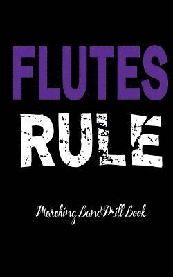 Band Camp Gear - Marching Band Drill Book: Flutes Rule: 60 Drill Sets, Häftad