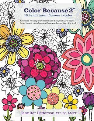 Jennifer Patterson - Color Because 2: 18 Hand-Drawn Flowers to Color, Häftad. Tillgänglighet: Lägg i varukorg