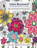 Color Because 2: 18 Hand-Drawn Flowers to Color