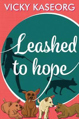 Vicky Kaseorg - Leashed to Hope, Häftad