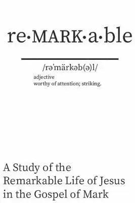 Justin Raulston - Re - MARK - able: A Study of the Remarkable Life of Jesus in the Gospel of Mark, Häftad. Tillgänglighet: Lägg i varukorg
