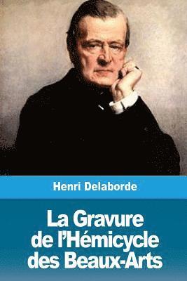 Henri Delaborde - La Gravure de l'Hémicycle des Beaux-Arts, Häftad