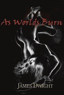 James Dwight - As Worlds Burn: A Tawdry Tale Of Spiritual Healing, Häftad. Tillgänglighet: Lägg i varukorg