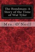 The Bondman: A Story of the Time of Wat Tyler