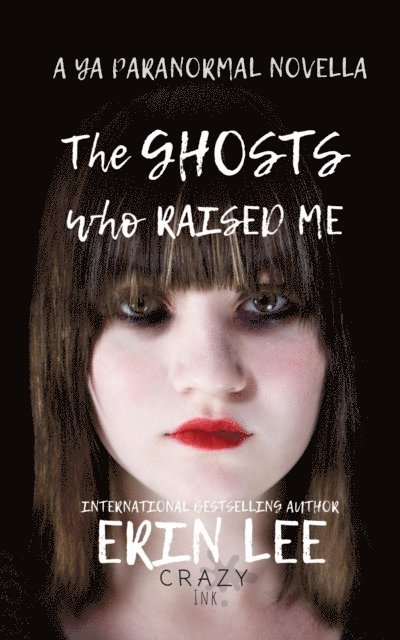 Crazy Ink, Erin Lee - The Ghosts Who Raised Me, Häftad. Tillgänglighet: Lägg i varukorg