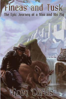 Greg Curtis - Fineas and Tusk: The Epic Journey of a Man and His Pig, Häftad. Tillgänglighet: Lägg i varukorg