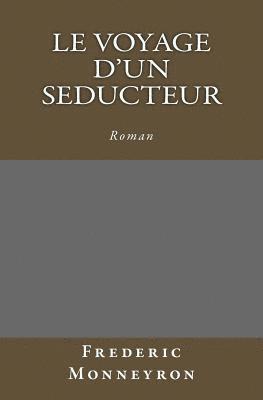 Frederic Monneyron - Le Voyage d'un seducteur, Häftad. Tillgänglighet: Lägg i varukorg