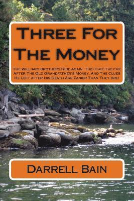 Darrell Bain - Three For The Money: The Williard Brothers Ride Again: This Time They're After The Old Grandfather's Money, And The Clues He Left after His, Häftad. Tillgänglighet: Lägg i varukorg