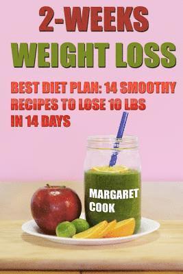 Margaret Cook - 2-Weeks Weight Loss: Best Diet Plan: 14 Smoothy Recipes To Lose 10 Lbs In 14 Days, Häftad. Tillgänglighet: Lägg i varukorg