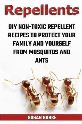 Susan Burke - Repellents: DIY Non-Toxic Repellent Recipes To Protect Your Family And Yourself From Mosquitos And Ants, Häftad. Tillgänglighet: Lägg i varukorg