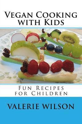 Valerie Wilson - Vegan Cooking with Kids: Fun Recipes for Children, Häftad. Tillgänglighet: Lägg i varukorg