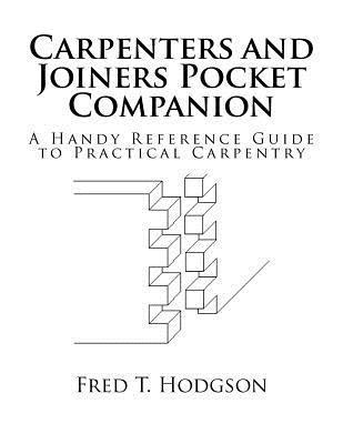Fred T. Hodgson - Carpenters and Joiners Pocket Companion: A Handy Reference Guide to Practical Carpentry, Häftad. Tillgänglighet: Lägg i varukorg