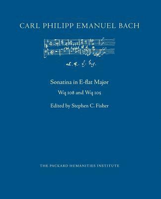 Carl Philipp Emanuel Bach, Stephen C. Fisher - Sonatina in E-flat Major, Wq 108 and 105, Häftad
