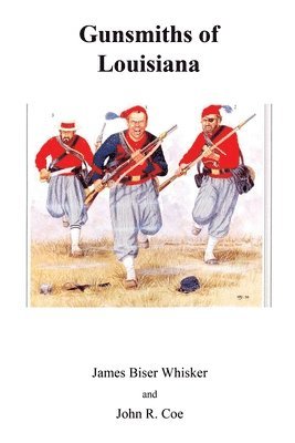 John R Coe, James Biser Whisker - Gunsmiths of Louisiana, Häftad