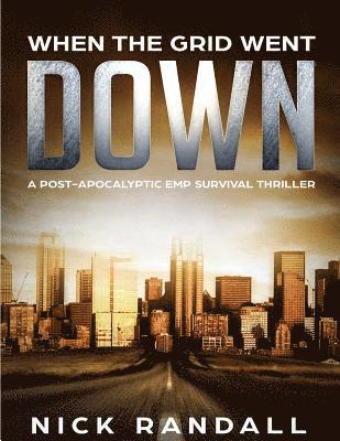 Nick Randall - When The Grid Went Down: A Post-Apocalyptic EMP Survival Thriller, Häftad. Tillgänglighet: Lägg i varukorg