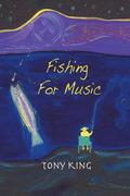 Fishing For Music: Crazy and humorous short stories caught by using music as bait. Diversional therapy for people needing a laugh and dis