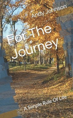 Andy Johnson - For The Journey: A Simple Rule Of Life, Häftad. Tillgänglighet: Lägg i varukorg
