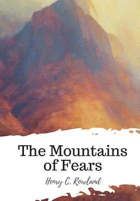 Henry C. Rowland - The Mountains of Fears, Häftad. Tillgänglighet: Lägg i varukorg