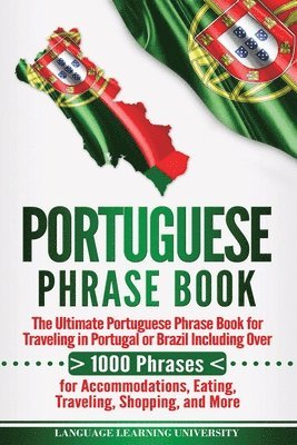 Language Learning University - Portuguese Phrase Book: The Ultimate Portuguese Phrase Book for Traveling in Portugal or Brazil Including Over 1000 Phrases for Accommodations, Häftad. Tillgänglighet: Lägg i varukorg