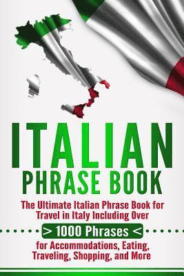 Language Learning University - Italian Phrase Book: The Ultimate Italian Phrase Book for Travel in Italy Including Over 1000 Phrases for Accommodations, Eating, Traveling, Häftad. Tillgänglighet: Lägg i varukorg