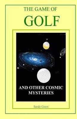 Sandy Green - The Game of Golf: And Other Cosmic Mysteries, Häftad