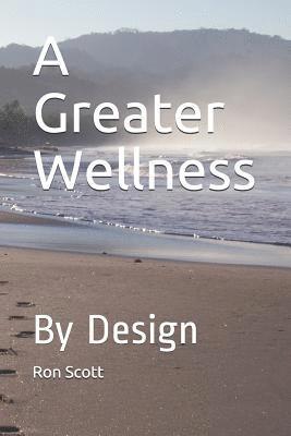 Cliff Willis, Ron Scott - A Greater Wellness: By Design, Häftad. Tillgänglighet: Lägg i varukorg
