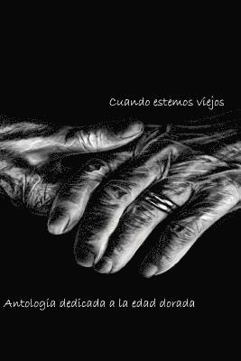 Mariela Cruz, Sylma Garcia Gonzalez - Cuando estemos viejos: Antología literaria de la edad dorada, Häftad. Tillgänglighet: Lägg i varukorg