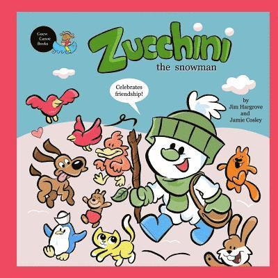 Jim Hargrove, Jamie Cosley - Zucchini the Snowman - Celebrates friendship, Häftad. Tillgänglighet: Lägg i varukorg