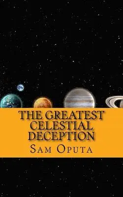 Sam Oputa - The Greatest Celestial Deception: About The Bright Morning Star, Häftad. Tillgänglighet: Lägg i varukorg