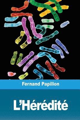 Fernand Papillon - L'Hérédité: Au point de vue physiologique et moral, son rôle dans le développement des nations, Häftad. Tillgänglighet: Lägg i varukorg
