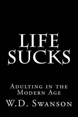 Wendy Swanson - Life Sucks: Adulting in the Modern Age, Häftad