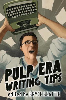 Bryce Beattie - Pulp Era Writing Tips, Häftad
