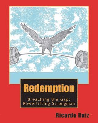 Ricardo Ruiz - Redemption: Breaching the Gap: Powerlifting-Strongman, Häftad. Tillgänglighet: Lägg i varukorg