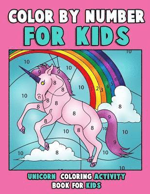 Annie Clemens - Color by Number for Kids: Unicorn Coloring Activity Book for Kids: Really Relaxing Unicorn Activity Book Filled with Gorgeous Magical Horses, Häftad