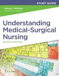 Study Guide for Understanding Medical Surgical Nursing