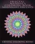 Fractal Mandala Coloring Book Midnight Edition: 30 Fractal Mandala Midnight Adult Stress Relief Coloring Book.
