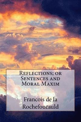 Francois de la Rochefoucauld - Reflections; or Sentences and Moral Maxim, Häftad. Tillgänglighet: Lägg i varukorg