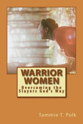 Tammie T. Polk - Warrior Women: Overcoming the Slayers God's Way, Häftad. Tillgänglighet: Lägg i varukorg