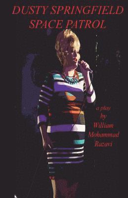 William Mohammad Razavi - Dusty Springfield Space Patrol: A Play, Häftad. Tillgänglighet: Lägg i varukorg