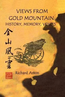 Richard Aston - Views from Gold Mountain: History, Memory, Voices, Häftad. Tillgänglighet: Lägg i varukorg