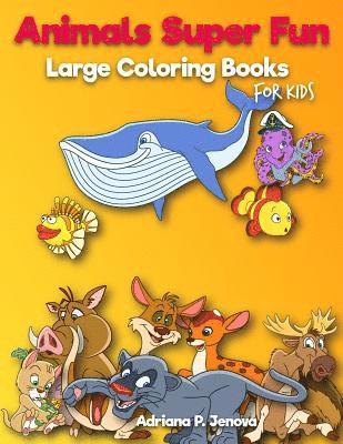 Adriana P. Jenova - Animals Super Fun: Large coloring books for kids: Toddler Coloring Book, Kids Coloring Book Ages 2-4, 4-8, Boys, Girls, Fun Early Learnin, Häftad. Tillgänglighet: Lägg i varukorg