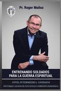 Entrenando Soldados Para La Guerra Espiritual - Nivel Intermedio 2 Unidad 8: Sintomas y Signos de Influencia y Opresion Demoniaca