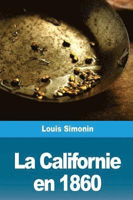 Louis Simonin - La Californie en 1860, Häftad. Tillgänglighet: Lägg i varukorg