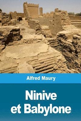 Alfred Maury - Ninive et Babylone, Häftad. Tillgänglighet: Lägg i varukorg