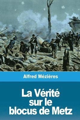 Alfred Mézières - La Vérité sur le blocus de Metz, Häftad. Tillgänglighet: Lägg i varukorg