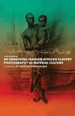 Pedram Khosronejad - Re-imagining Iranian African Slavery: photography as material Culture, Häftad. Tillgänglighet: Lägg i varukorg